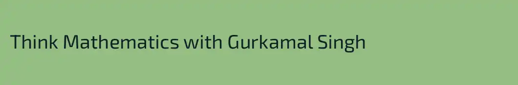 Think Mathematics with Gurkamal Singh
